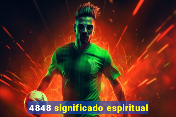 4848 significado espiritual